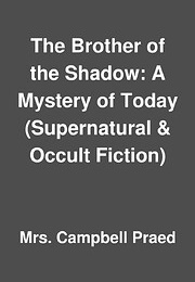 The Brother of the Shadow (Mrs. Campbell Praed)