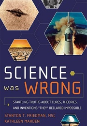 Science Was Wrong (Stanton T. Friedman)