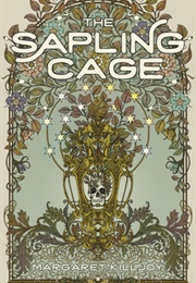 The Sapling Cage (Margaret Killjoy)