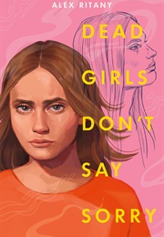 Dead Girls Don&#39;t Say Sorry (Alex Ritany)