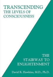 Transcending the Levels of Consciousness (David R. Hawkins)