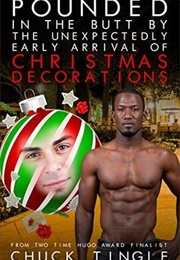 Pounded in the Butt by the Unexpectedly Early Arrival of Christmas Decorations (Chuck Tingle)