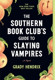 The Southern Book Club&#39;s Guide to Slaying Vampires (Grady Hendrix)