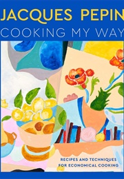 Jacques Pépin Cooking My Way (Jacques Pépin)