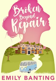 Broken Beyond Repair (Emily Banting)