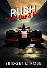 Rush: Part One and Two (Bridget L. Rose)