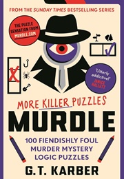 Murdle More Killer Puzzles (G T Karber)