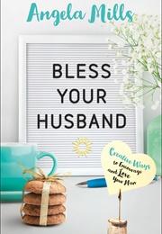 Bless Your Husband (Angela Mills)