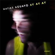 Matias Aguayo - Ay Ay Ay