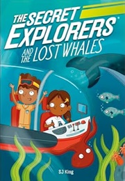 The Secret Explorers and the Lost Whales (SJ King)