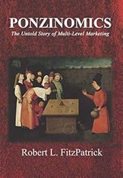 Ponzinomics: The Untold Story of Multi-Level Marketing (Robert L. Fitzpatrick)