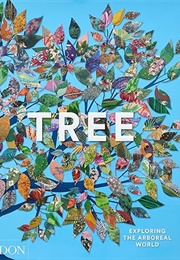 Tree: Exploring the Arboreal World (Phaidon Editors)