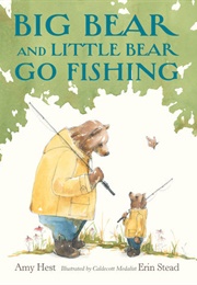 Big Bear and Little Bear Go Fishing (Amy Hest)