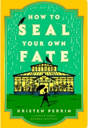 How to Seal Your Own Fate (Kristen Perrin)