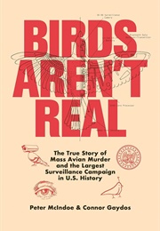 Birds Aren&#39;t Real (Peter McIndoe &amp; Connor Gaydos)