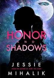 Honor and Shadows (Jessie Mihalik)