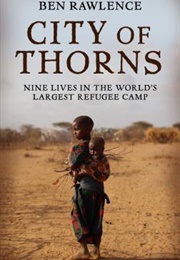 City of Thorns: Nine Lives in the World&#39;s Largest Refugee Camp (Ben Rawlence)