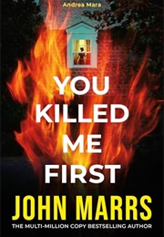 You Killed Me First (John Marrs)