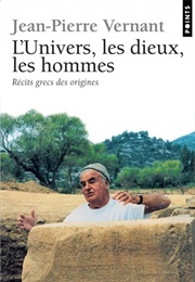 L&#39;univers, Les Dieux, Les Hommes (Jean-Pierre Vernant)