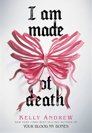 I Am Made of Death (Kelly Andrew)