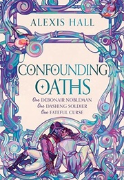 Confounding Oaths (Alexis Hall)