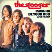 I Wanna Be Your Dog - The Stooges