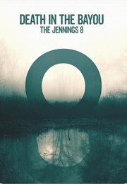 Death in the Bayou: The Jennings 8 (2019)