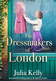 The Dressmakers of London (Julia Kelly)