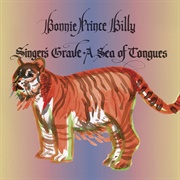 Bonnie &#39;Prince&#39; Billy - Singer&#39;s Grave – a Sea of Tongues (2014)