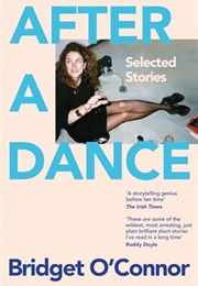 After a Dance: Selected Stories (Bridget O&#39;Connor)