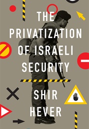 The Privitization of Israeli Security (Shir Hever)