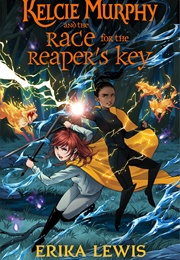 Kelcie Murphy and the Race for the Reaper&#39;s Key (Erika Lewis)