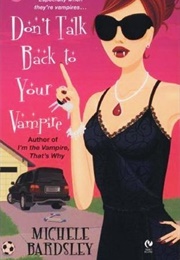 Don&#39;t Talk Back to Your Vampire (Michele Bardsley)