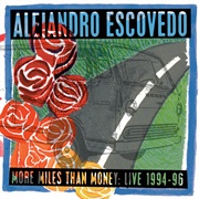 Alejandro Escovedo - More Miles Than Money: Live 1994-96