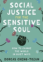 Social Justice for the Sensitive Soul (Dorcas Cheng-Tozen)