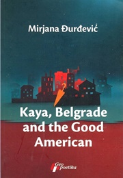 Kaya, Belgrade, and the Good American (Mirjana Đurđević)