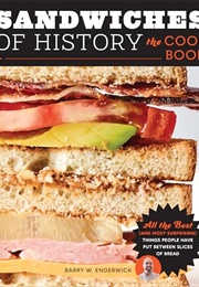 Sandwiches of History: The Cookbook (Barry W. Enderwick)