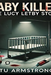 Baby Killer: The Lucy Letby Story (Stu Armstrong)