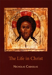 The Life in Christ (St. Nicholas Cabasilas)