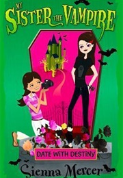 My Sister the Vampire: Date With Destiny (Sienna Mercer)