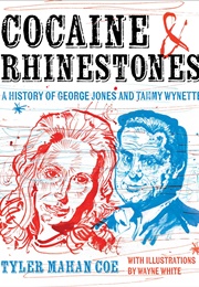 Cocaine and Rhinestones: A History of George Jones and Tammy Wynette (Tyler Mahan Coe)