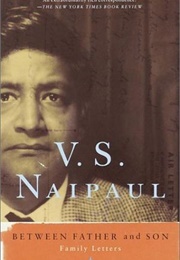 Between Father and Son: Family Letters (V. S. Naipaul)