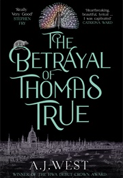 The Betrayal of Thomas True (A.J. West)