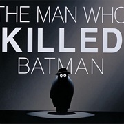 S1.E49: The Man Who Killed Batman