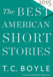 The Best American Short Stories 2015 (T.C. Boyle)