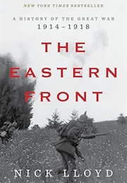 The Eastern Front: A History of the Great War, 1914-1918 (Nick Lloyd)