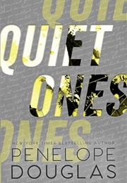 Quiet Ones (Penelope Douglas)