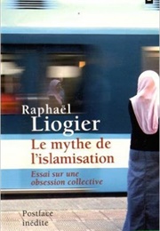 Le Mythe De L&#39;islamisation (Raphaël Liogier)