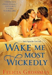 Wake Me Most Wickedly (Felicia Grossman)