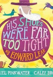 His Shoes Were Far Too Tight (Edward Lear)